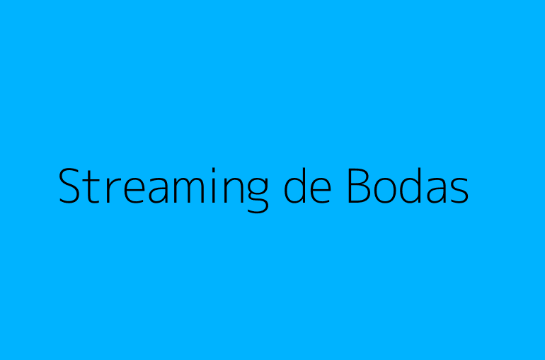 Streaming de Bodas